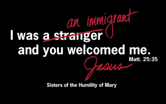 The Sisters of Humility of Mary will sponsor three billboards like the one in this photo from March 8-14, 2025, in Pennsylvania, hoping that those who see it will reflect on the words of the Gospel according to St. Matthew: "For I was hungry and you gave me food, I was thirsty and you gave me drink, a stranger and you welcomed me." (GSR screenshot/Courtesy of Sisters of Humility)